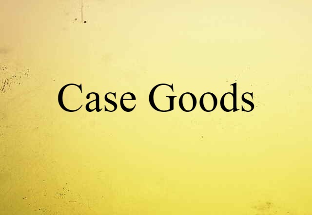 case goods