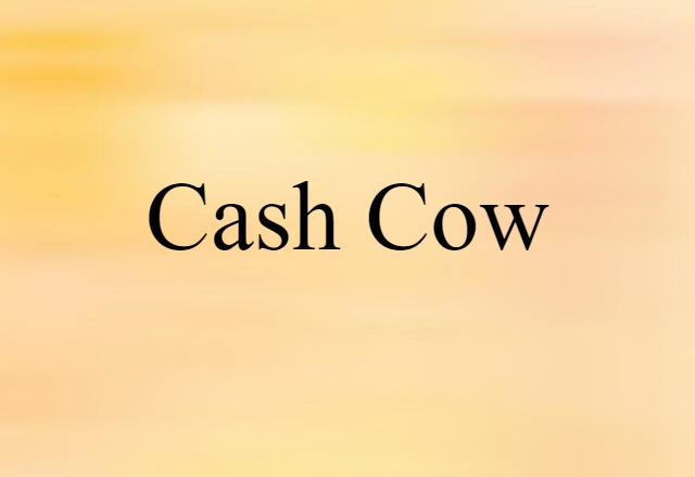 Cash Cow (noun) Definition, Meaning & Examples