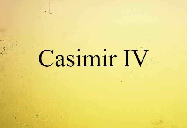 Casimir IV (noun) Definition, Meaning & Examples