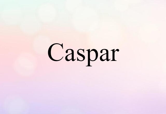 Caspar (noun) Definition, Meaning & Examples