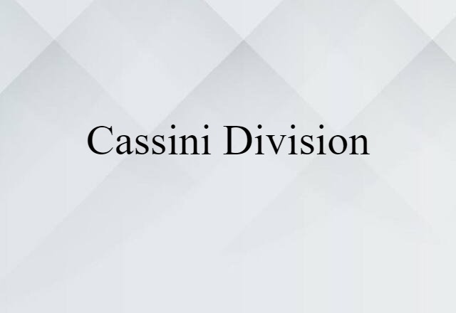 Cassini Division (noun) Definition, Meaning & Examples