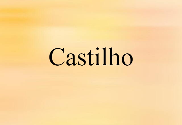 Castilho (noun) Definition, Meaning & Examples