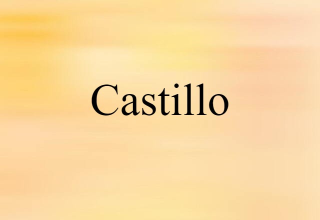 Castillo (noun) Definition, Meaning & Examples