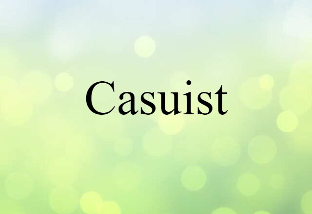 Casuist (noun) Definition, Meaning & Examples