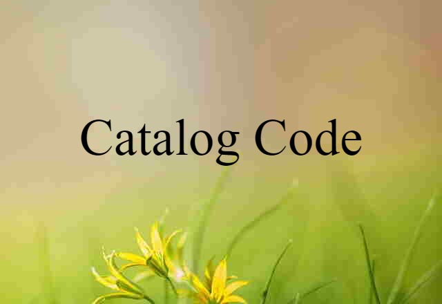 Catalog Code (noun) Definition, Meaning & Examples