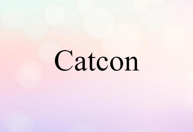 Catcon (noun) Definition, Meaning & Examples