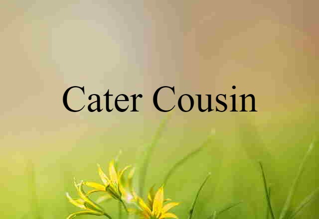 cater cousin