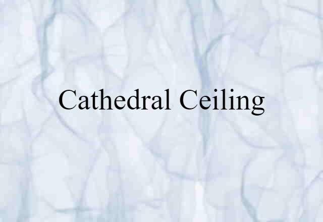 cathedral ceiling