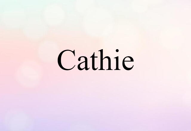 Cathie (noun) Definition, Meaning & Examples