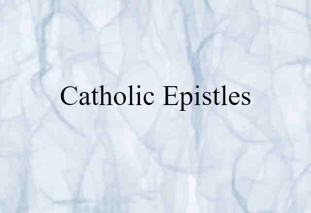 Catholic Epistles (noun) Definition, Meaning & Examples