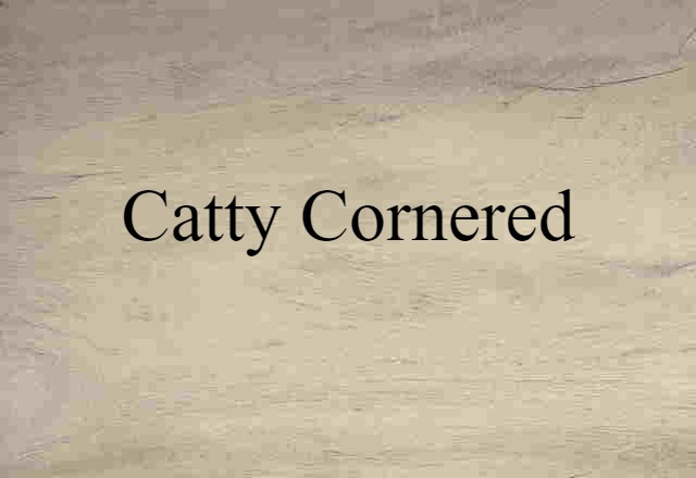 catty-cornered