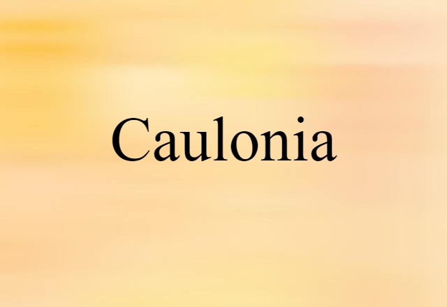 Caulonia (noun) Definition, Meaning & Examples