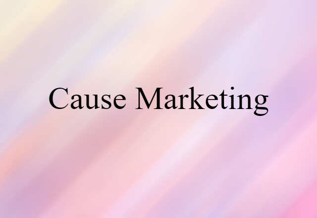 Cause Marketing (noun) Definition, Meaning & Examples