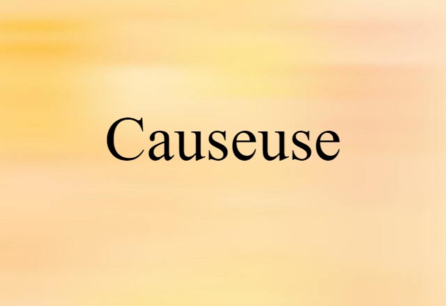 Causeuse (noun) Definition, Meaning & Examples