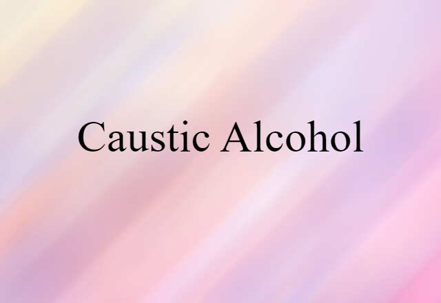 caustic alcohol