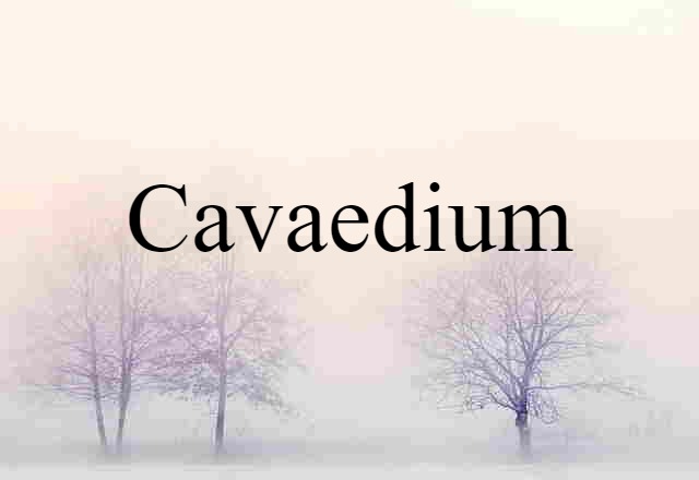 cavaedium