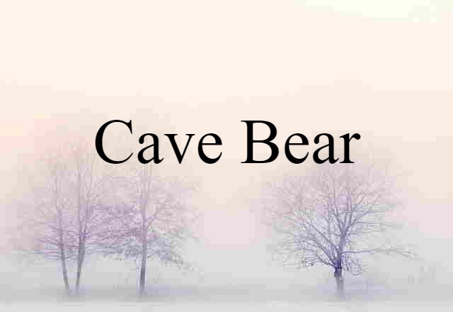 Cave Bear (noun) Definition, Meaning & Examples