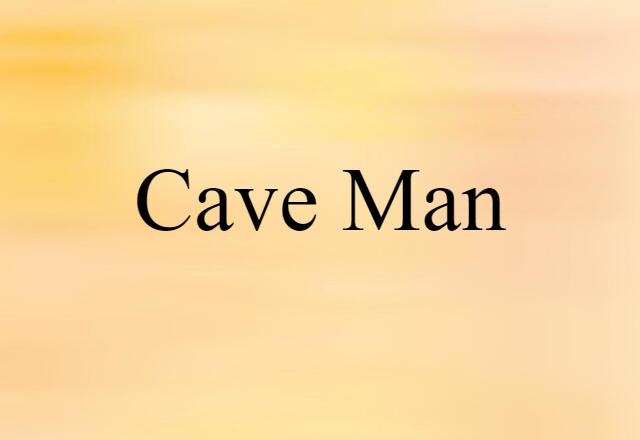 Cave Man (noun) Definition, Meaning & Examples