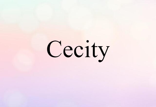 Cecity (noun) Definition, Meaning & Examples