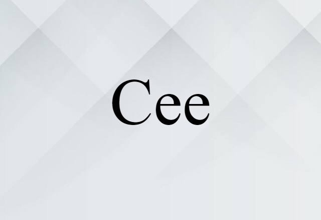 Cee (noun) Definition, Meaning & Examples