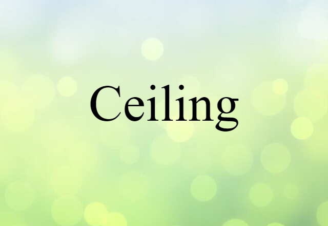 Ceiling (noun) Definition, Meaning & Examples