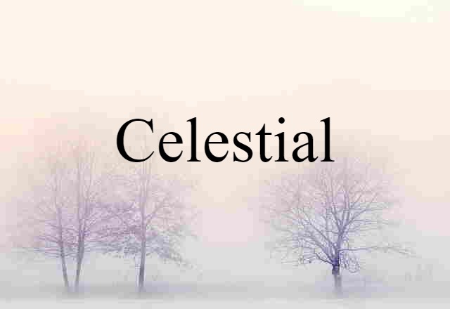 Celestial (noun) Definition, Meaning & Examples