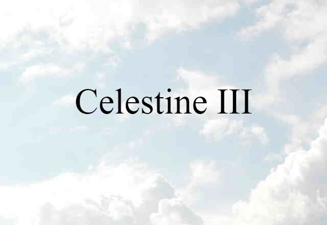 Celestine III (noun) Definition, Meaning & Examples