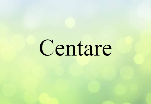 Centare (noun) Definition, Meaning & Examples