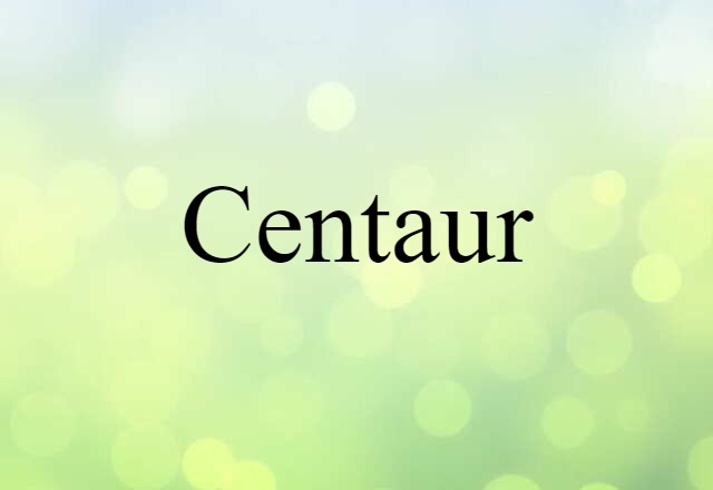 Centaur (noun) Definition, Meaning & Examples