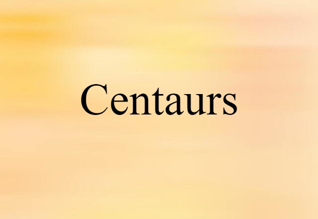 Centaurs (noun) Definition, Meaning & Examples