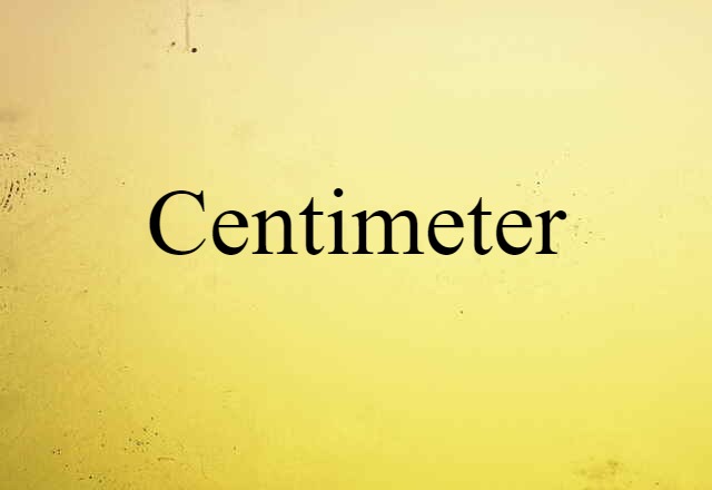 Centimeter (noun) Definition, Meaning & Examples