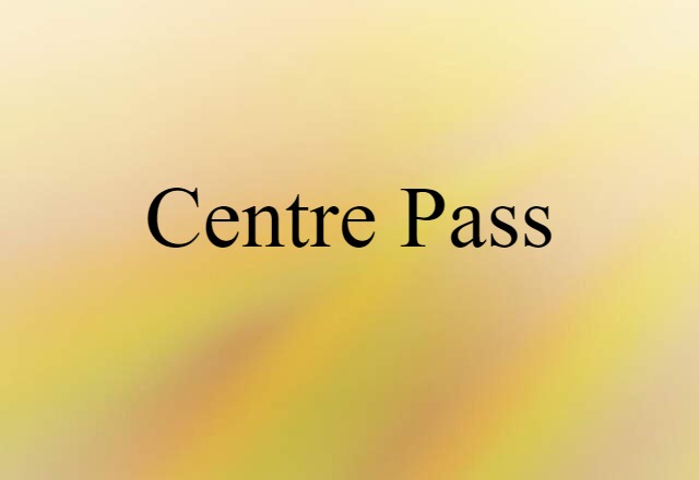 centre pass