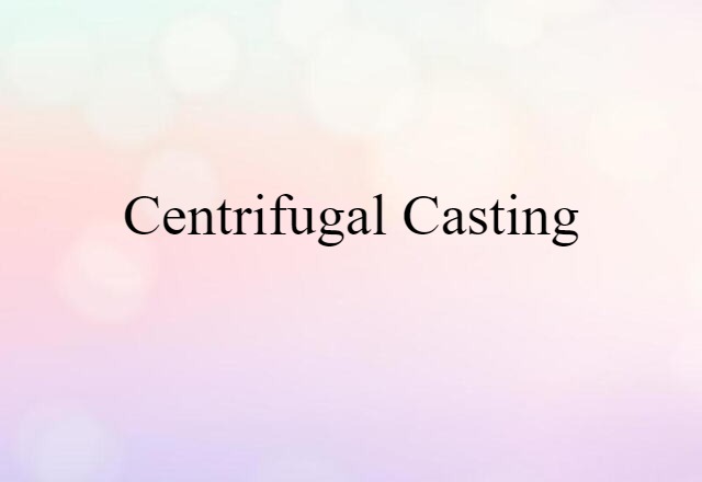 centrifugal casting