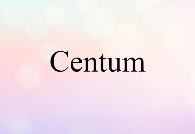 Centum (noun) Definition, Meaning & Examples