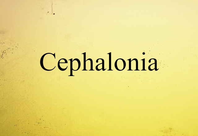 Cephalonia (noun) Definition, Meaning & Examples