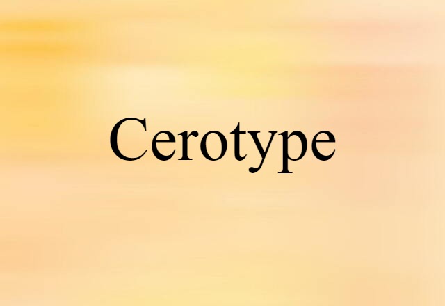 cerotype