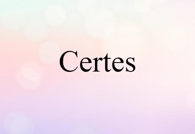 certes