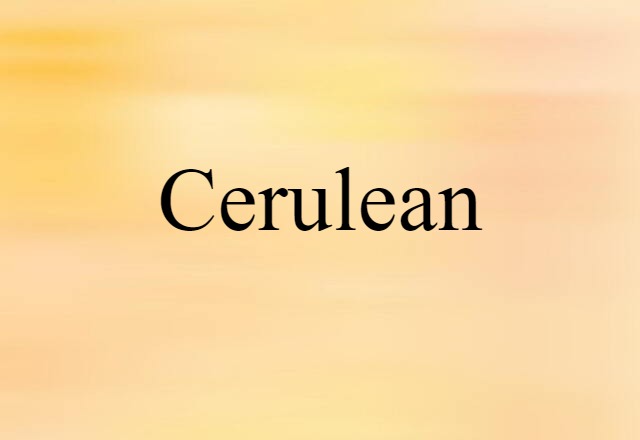 Cerulean (noun) Definition, Meaning & Examples