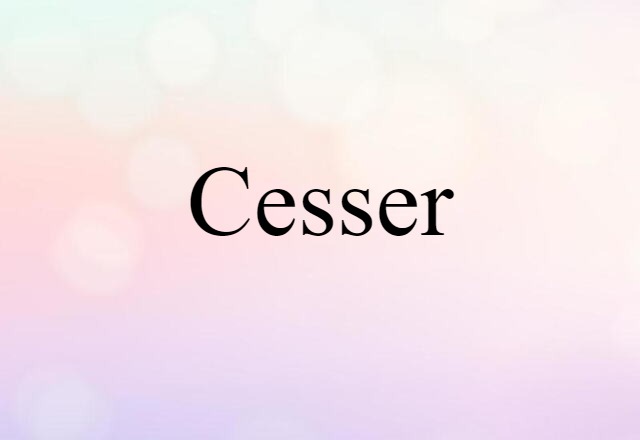 cesser