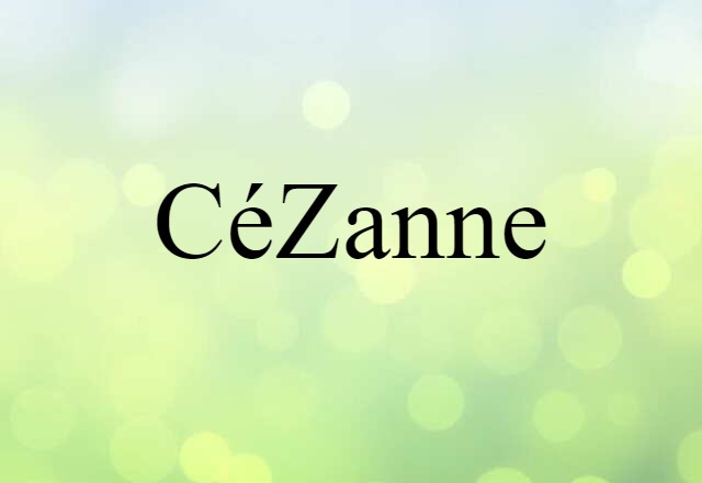 Cézanne (noun) Definition, Meaning & Examples