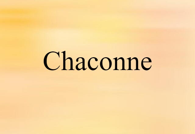 Chaconne (noun) Definition, Meaning & Examples