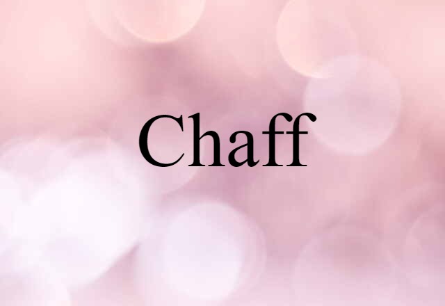 Chaff (noun) Definition, Meaning & Examples