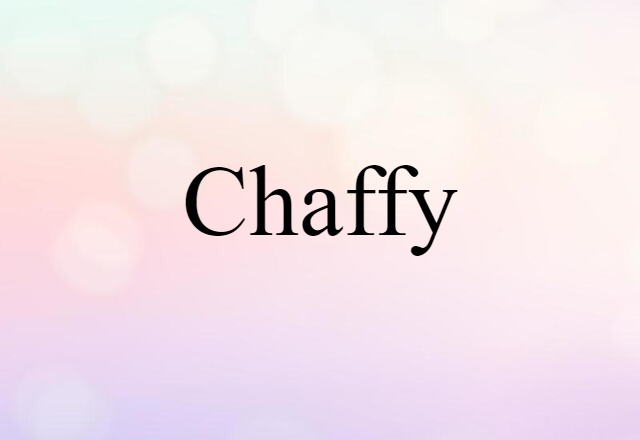 chaffy