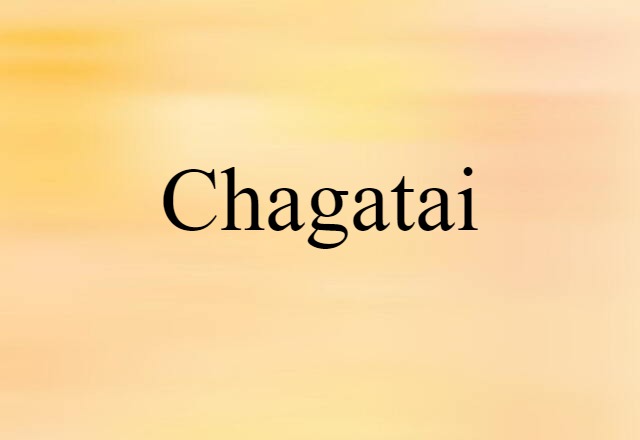 Chagatai (noun) Definition, Meaning & Examples