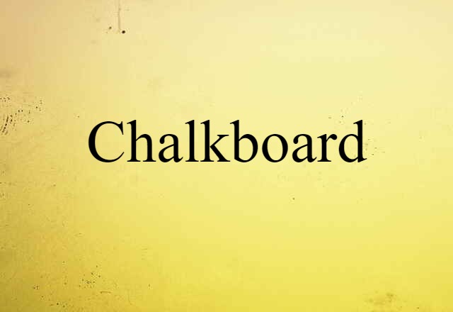 Chalkboard (noun) Definition, Meaning & Examples