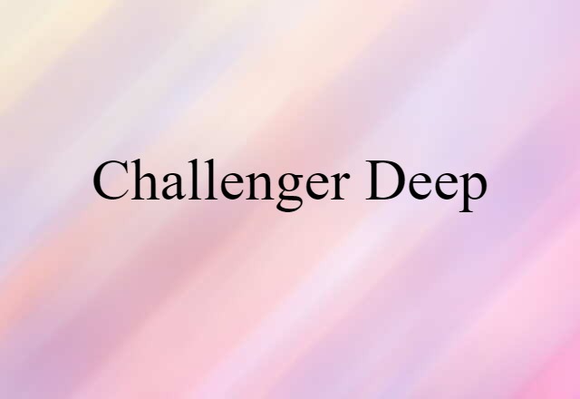 Challenger Deep (noun) Definition, Meaning & Examples