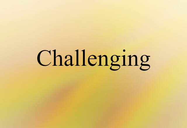 challenging