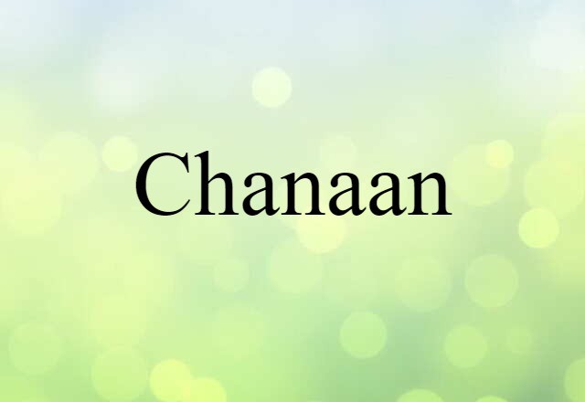 Chanaan (noun) Definition, Meaning & Examples