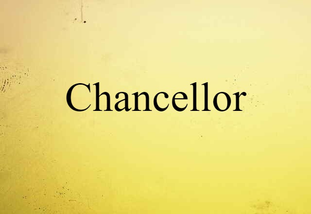 Chancellor (noun) Definition, Meaning & Examples