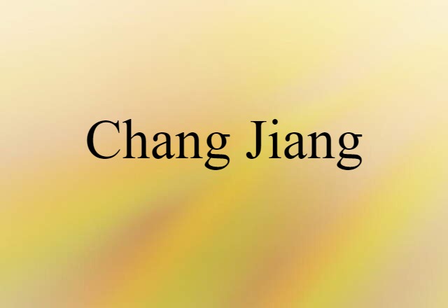 Chang Jiang (noun) Definition, Meaning & Examples